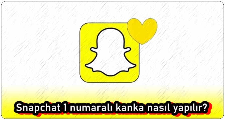 Snapchat 1 Numaralı Kanka Nasıl Yapılır?