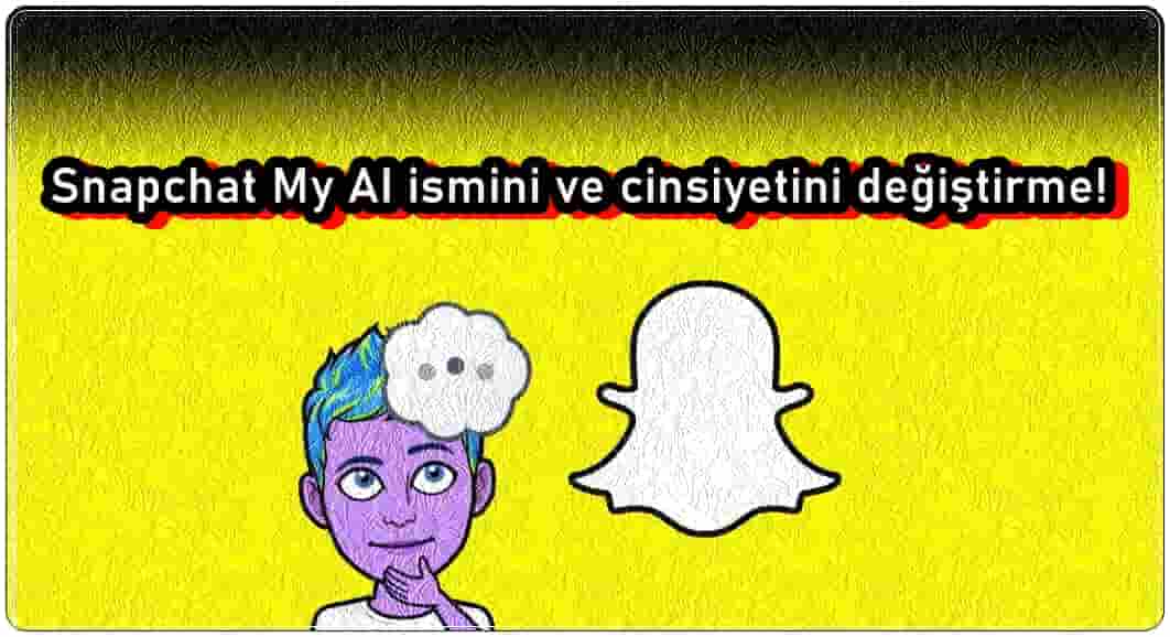 Snapchat My AI İsmi ve Cinsiyeti Nasıl Değiştirilir?