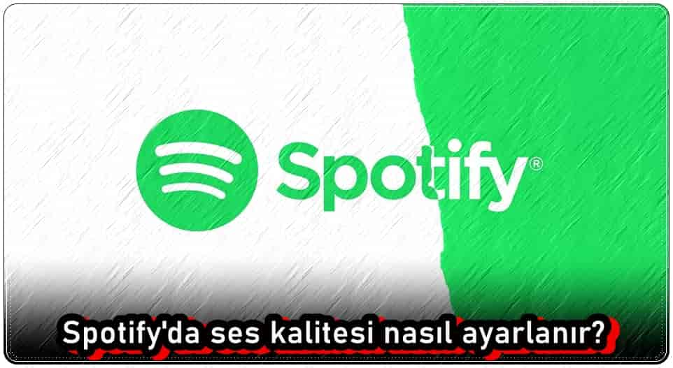 Spotify Ses Kalitesi Ayarı Nasıl Yapılır?