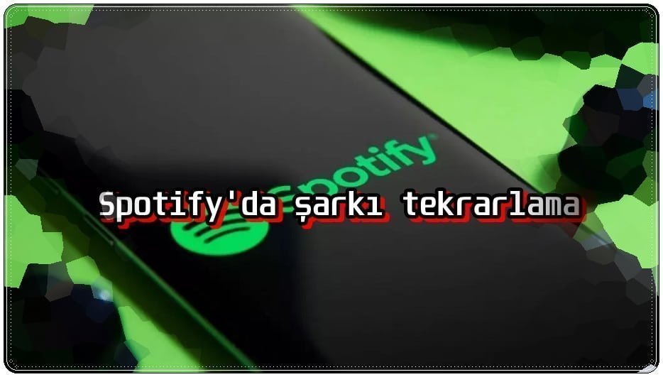 Spotify'da Bir Şarkı Tekrar Tekrar Nasıl Dinlenir?