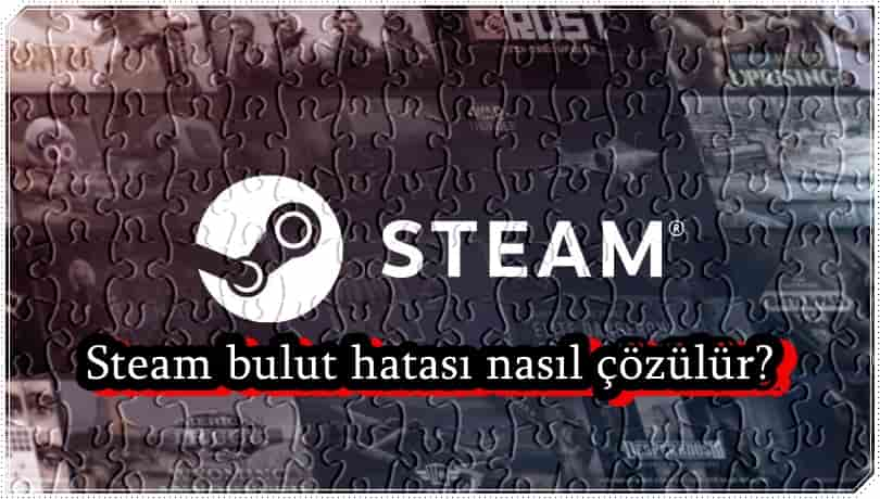 Steam Cloud Hatasını Çözmenin 8 Yolu