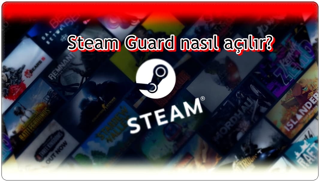 Steam Guard Nedir, Nasıl Aktif Edilir?