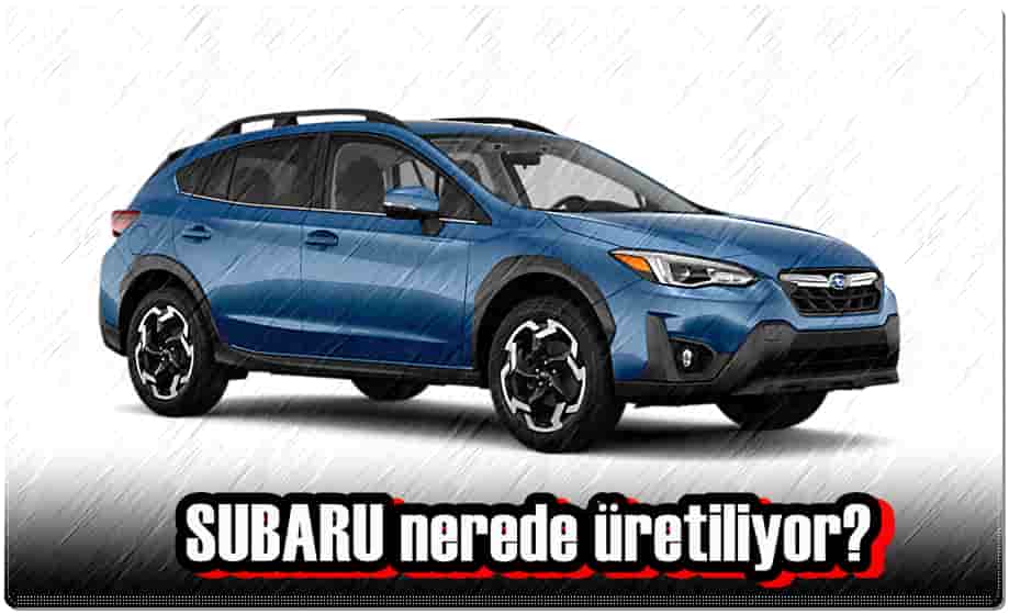 Subaru Nerede Üretiliyor?
