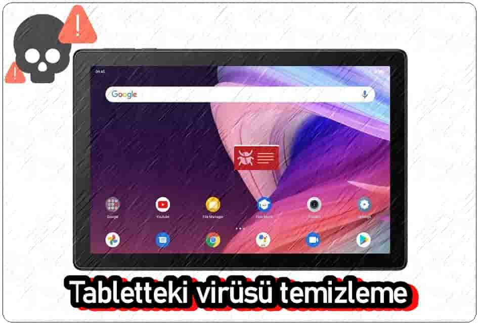 Tablete Bulaşan Virüsü Temizlemek İçin Ne Yapmalı?