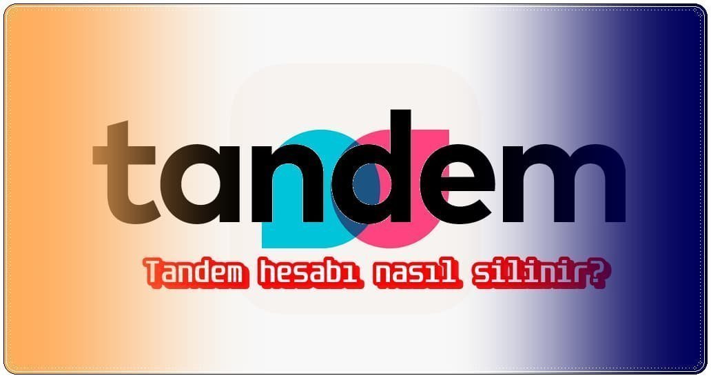 Tandem Hesabımı Nasıl Silerim?