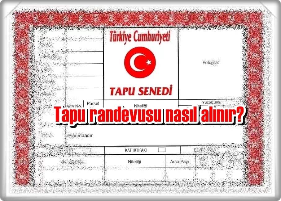 Tapu Randevusu nasıl alınır?