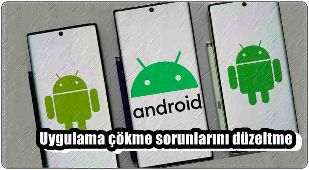 Android Telefonda Çöken Uygulamayı Düzeltmenin 10 Yolu!