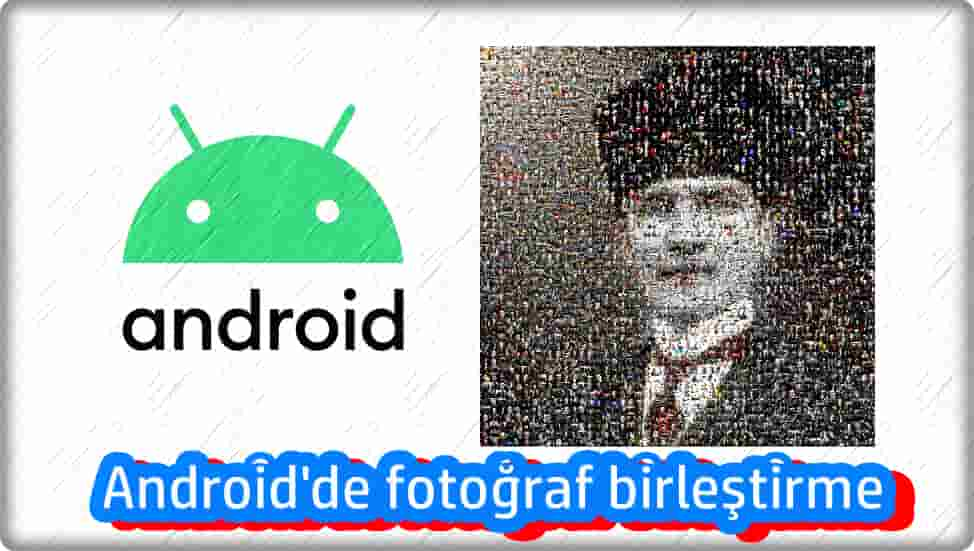 Android Telefonda Fotoğraf Birleştirmenin En Kolay Yolu!