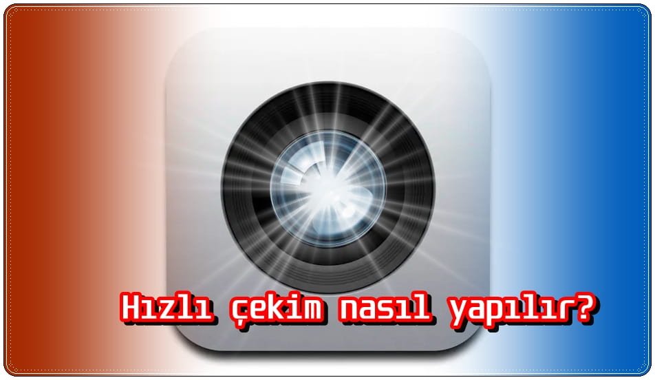 Telefonda Hızlı Çekim Nasıl Yapılır?