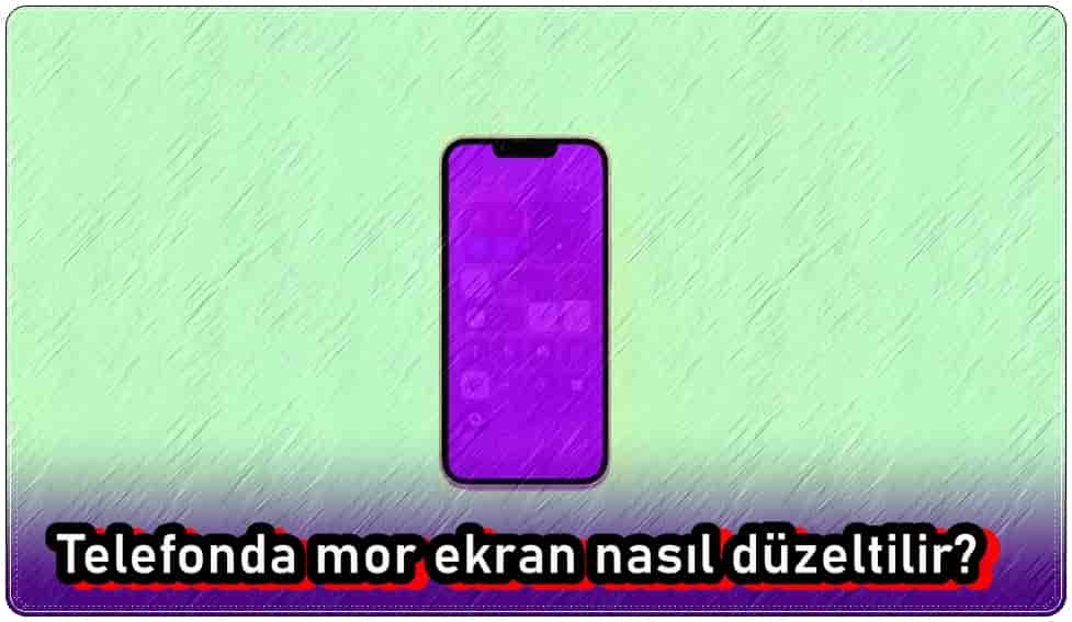 Telefonda Mor Ekranı Düzeltme