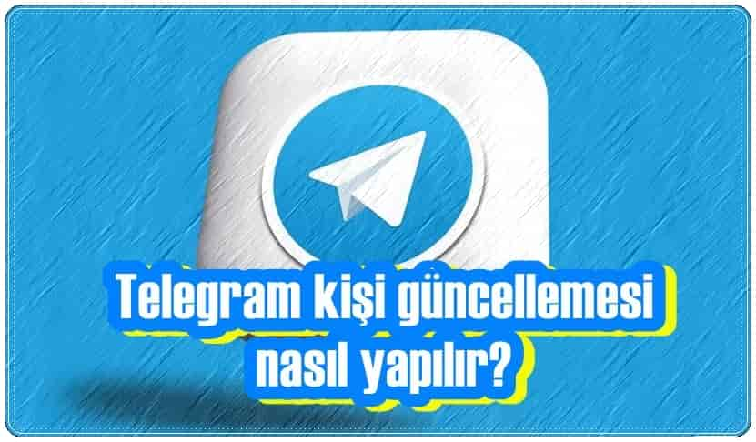 3 Adımda Telegram Kişilerini Güncelleme!