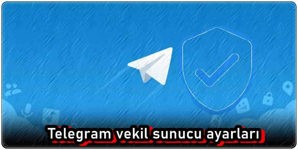 Telegram Vekil Sunucu Ayarları Nasıl Yapılır?