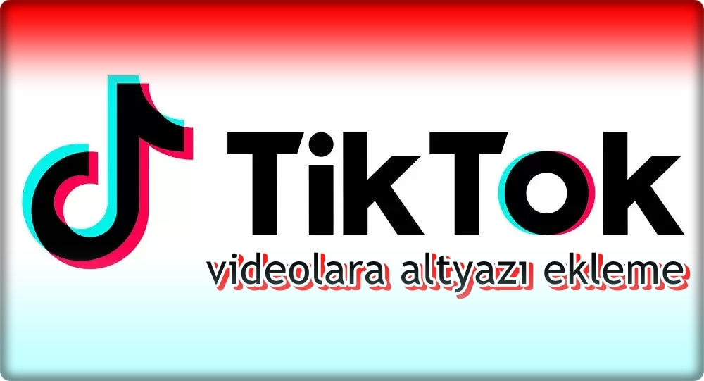 TikTok Videolarına Yazı Ekleme