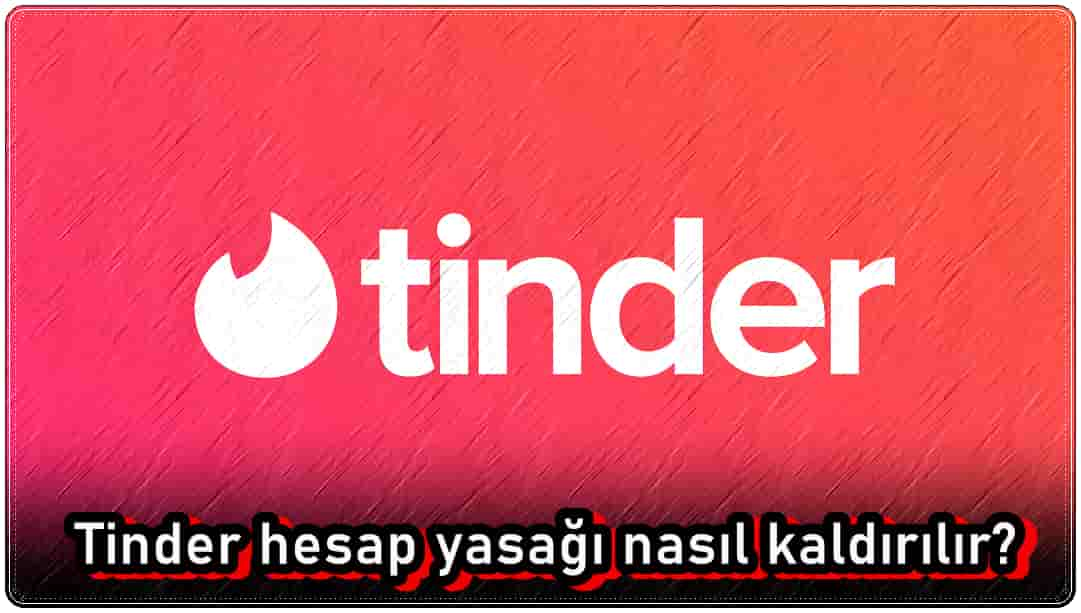 Tinder Hesap Yasağı Nasıl Kaldırılır?