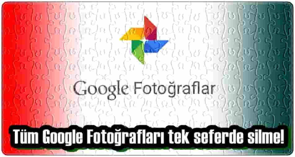 Tüm Google Fotoğraflarını Silme!
