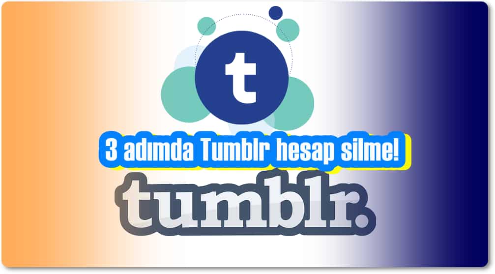 3 Adımda Tumblr Hesabını Silme!