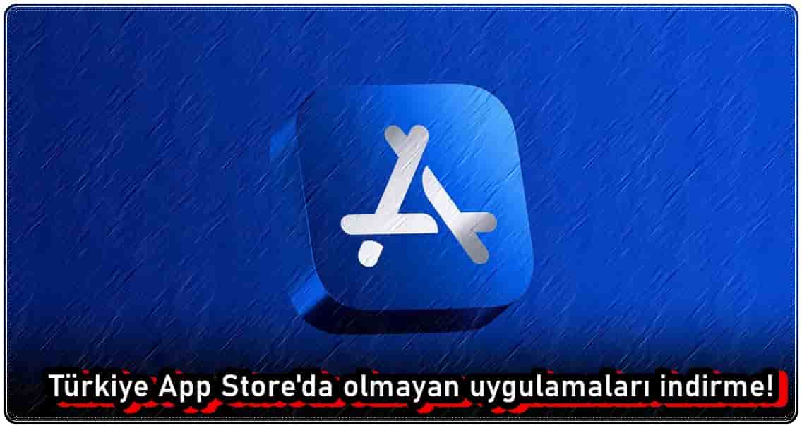Türkiye App Store'da Olmayan Uygulamaları İndirmenin 2 Yolu!