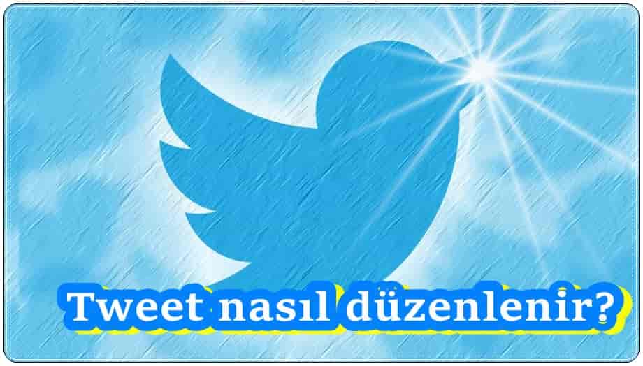 3 Adımda Kolayca Tweet Düzenleme !