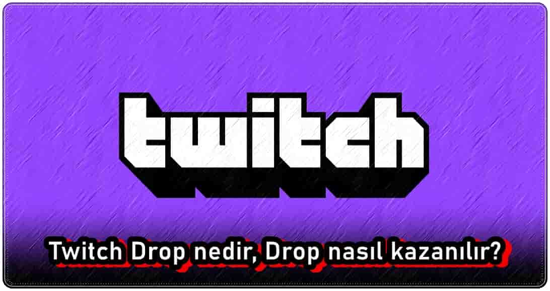 Twitch Drop Nedir, Nasıl Kazanılır?