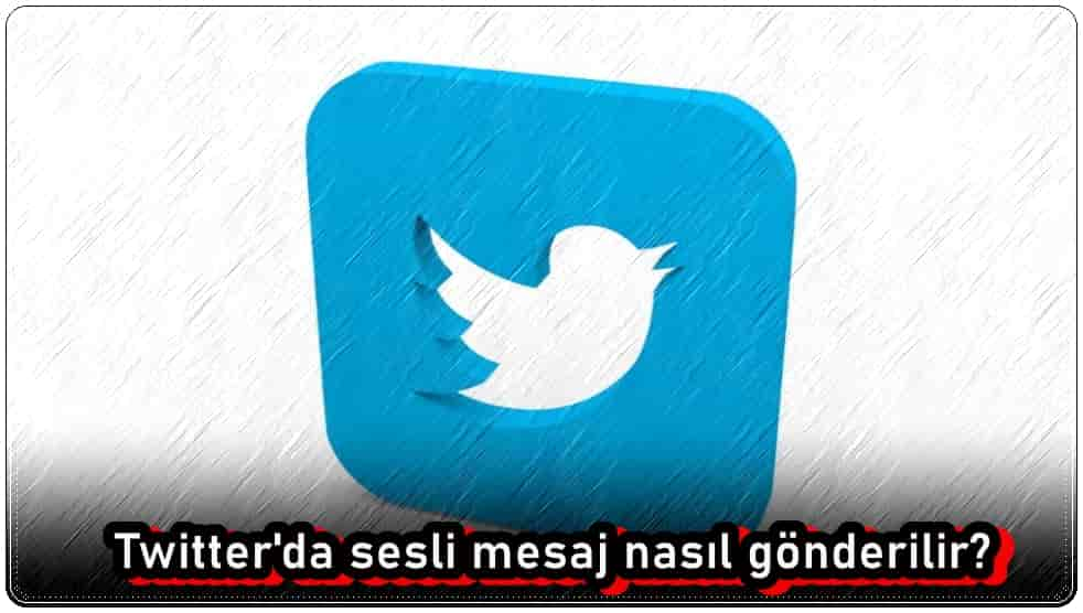 Twitter'da Sesli Mesaj Nasıl Gönderilir?