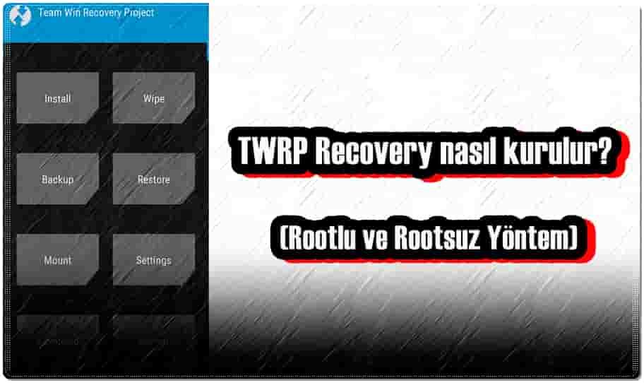 Rootlu veya Rootsuz Telefona TWRP Recovery Kurma'