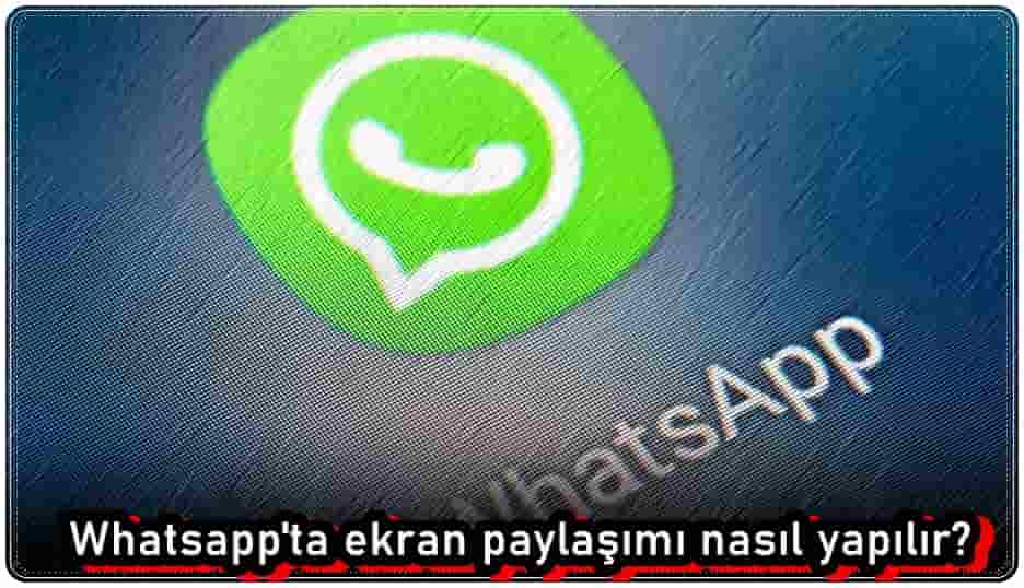 Görüntülü Konuşma Sırasında Whatsapp Ekran Paylaşımı Nasıl Yapılır?