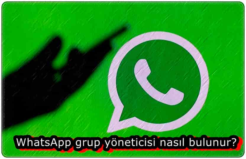 WhatsApp Grup Yöneticisi Nasıl Bulunur?