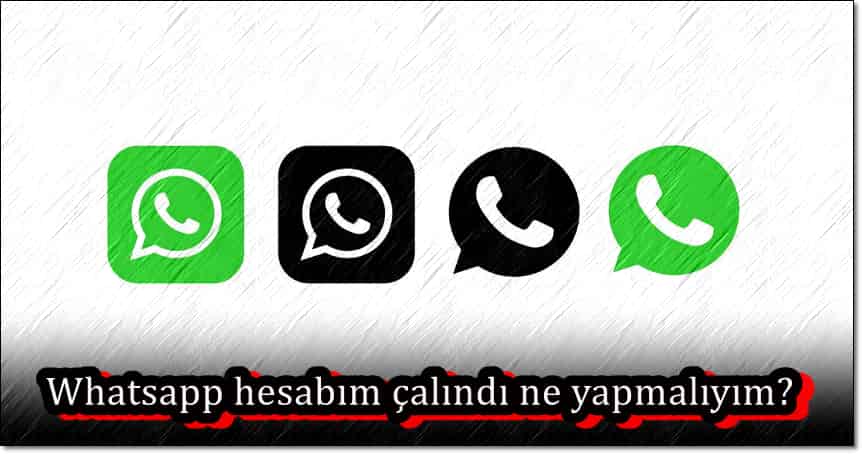 Whatsapp Hesabım Çalındı Ne Yapmalıyım?