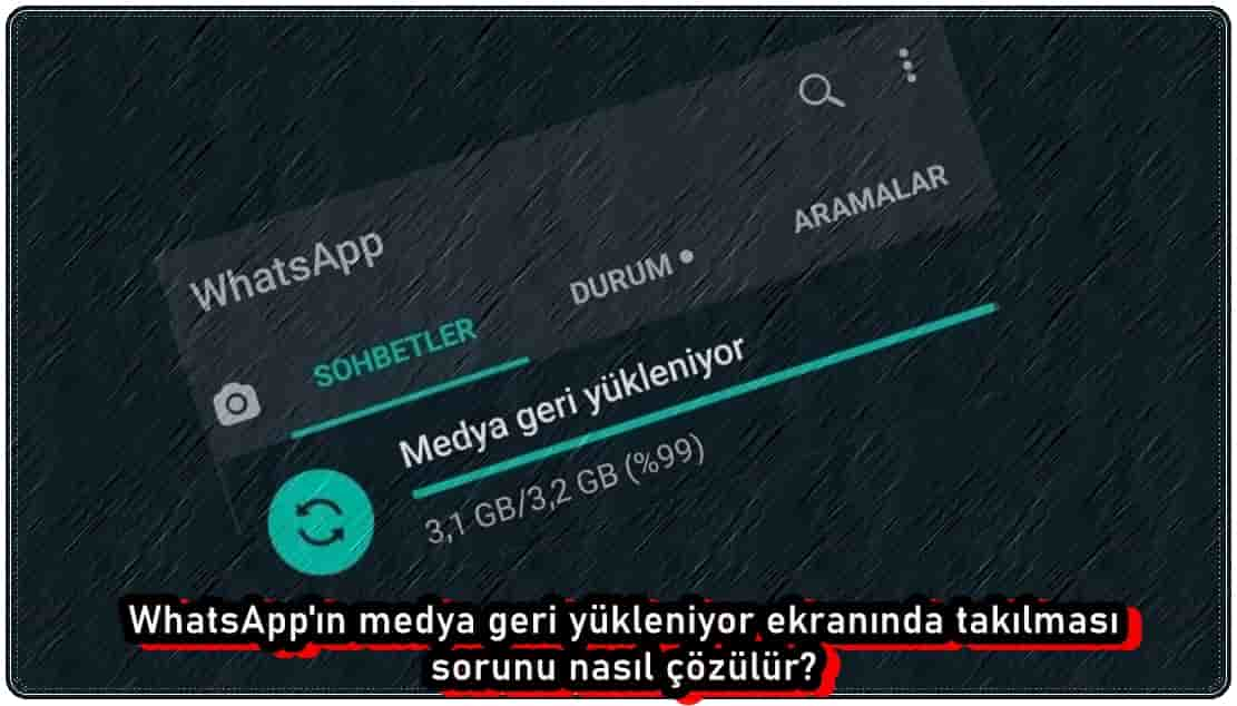 WhatsApp Medya Geri Yükleniyor Ekranında Takıldı