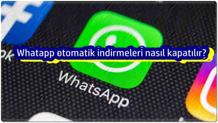 WhatsApp Otomatik İndirme Kapatma [iPhone & Android]