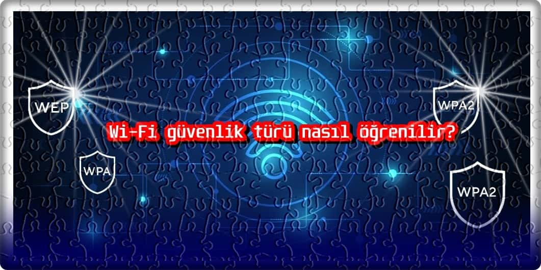 Wi-Fi Güvenlik Türü Nasıl Öğrenilir?