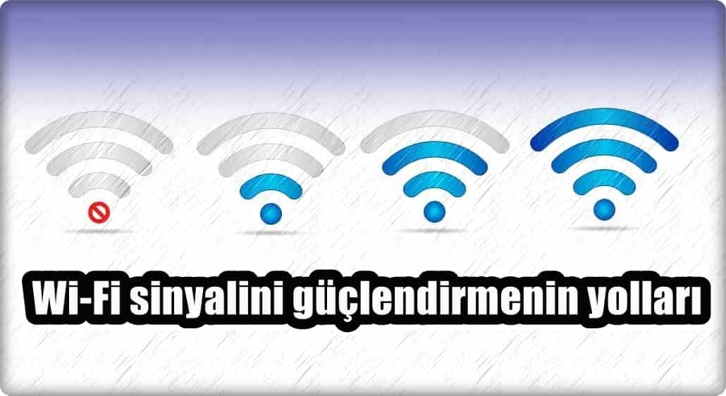 Wi-Fi Sinyal Gücünü Arttırmanın 9 Yolu!