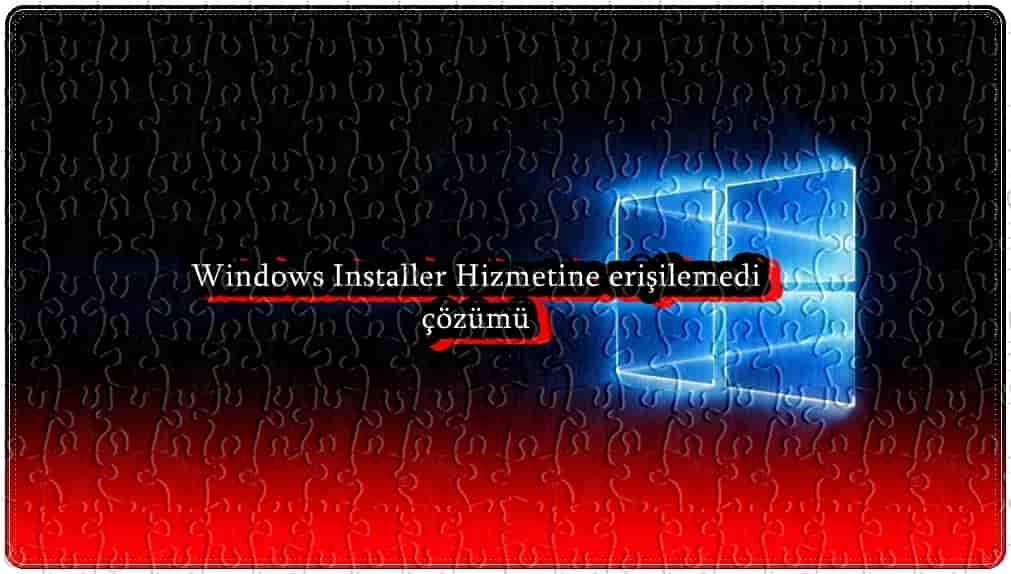 Windows Installer Hizmetine Erişilemedi Sorununu Çözmenin 8 Yolu!