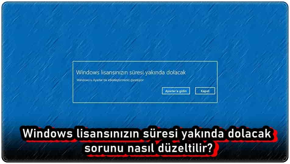 Windows 10 ve 11'de Windows Lisansınızın Süresi Yakında Dolacak Hatası Nasıl Düzeltilir?