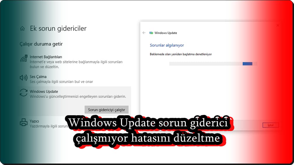 Windows Update Sorun Giderici Çalışmıyor