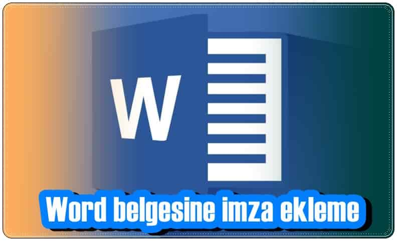 Word Belgesine İmza Ekleme