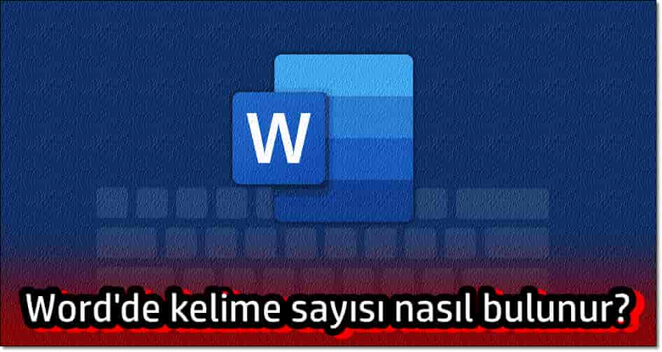 Word'de Kelime Sayısı Nasıl Bulunur?