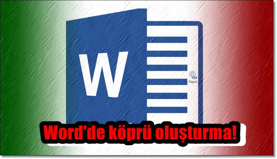 Microsoft Word'de Köprü Nasıl Eklenir?