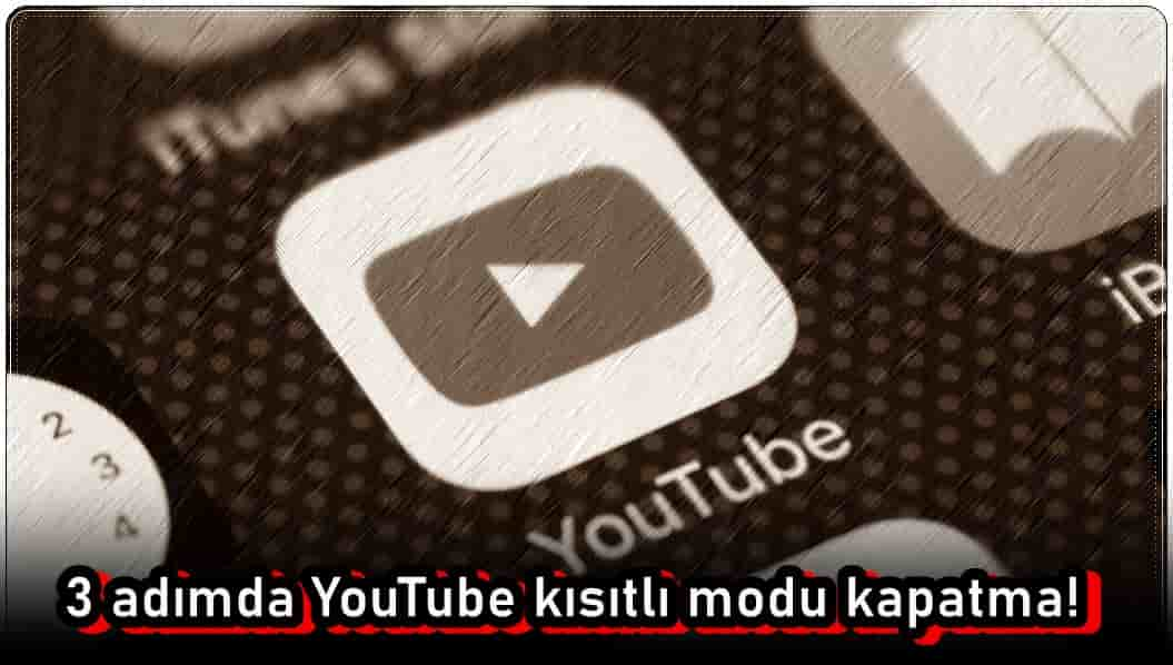 3 Basit Adımda YouTube Kısıtlı Modu Kapatın!