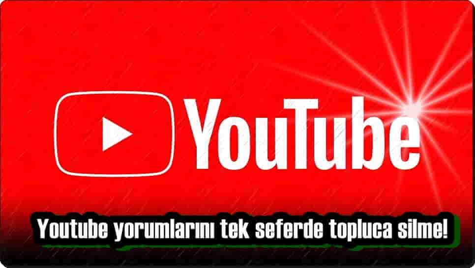 YouTube Tüm Yorumları Silme